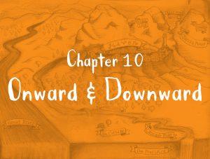 Chapter 10: Onward & Downward