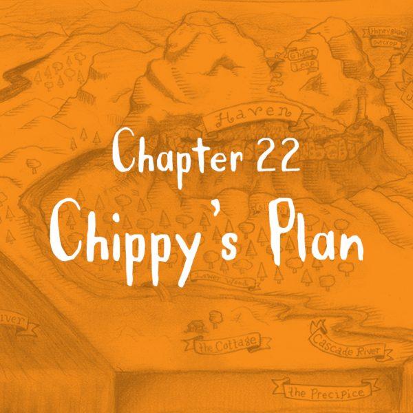 Chapter 22: Chippy's Plan