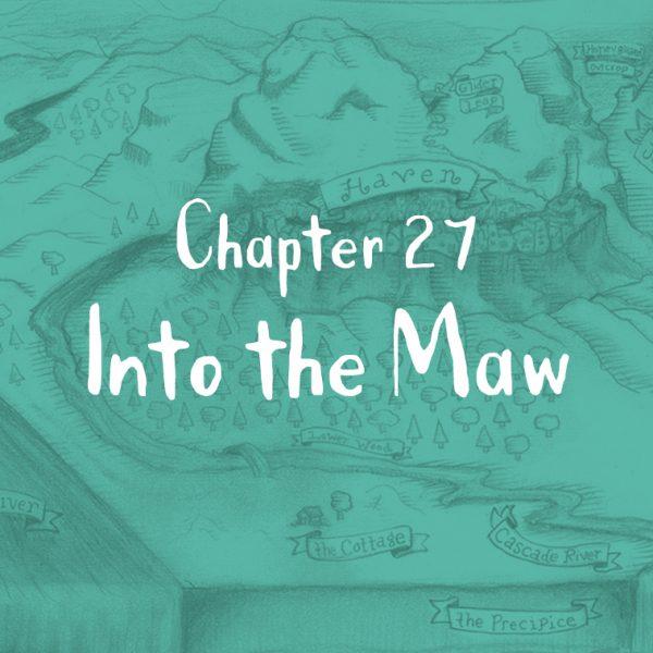 Chapter 27: Into the Maw