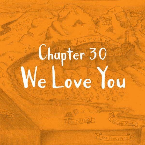 Chapter 30: We Love You